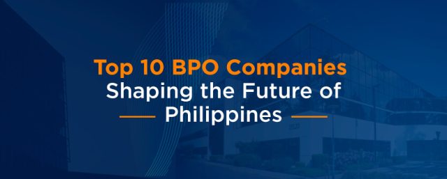 Top 10 BPO Companies in Philippines for Outsourcing in 2024